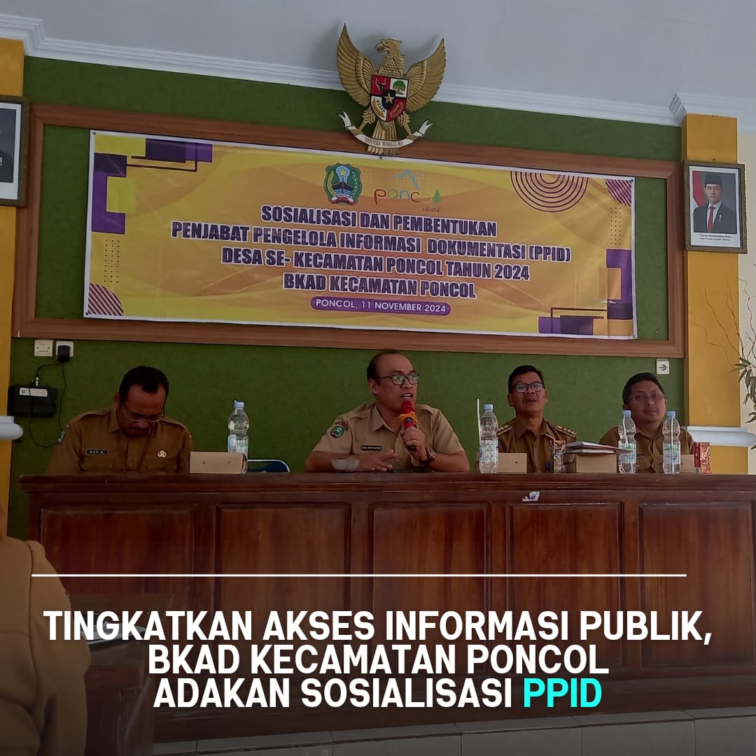 TINGKATKAN AKSES INFORMASI PUBLIK, BKAD KECAMATAN PONCOL ADAKAN SOSIALISAI PPID
